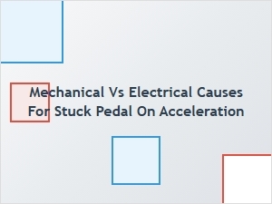 Diagnosing Mechanical or Electrical Causes of Stuck Pedal