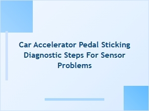 Diagnostic Steps for a Sticking Accelerator Pedal Sensor